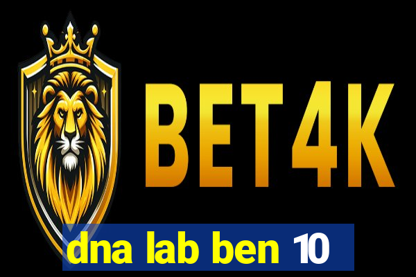 dna lab ben 10